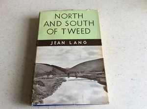 NORTH AND SOUTH OF THE TWEED - JEAN LANG 1ST EDITION 1913 HB -BORDERS INTEREST - Picture 1 of 12