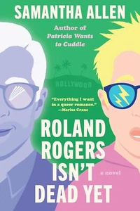 Roland Rogers Isn't Dead Yet: A Novel by Samantha Allen (2024, Trade Paperback) - Picture 1 of 1