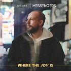 We Are Messengers Where the Joy Is (Vinyl) 12" Album