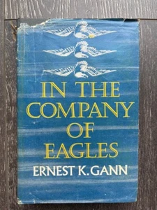 In the Company of Eagles by Ernest K. Gann Hardcover 1966 - Picture 1 of 3