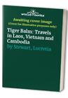 Tiger Balm: Travels In Laos, Vietna..., Stewart, Lucret