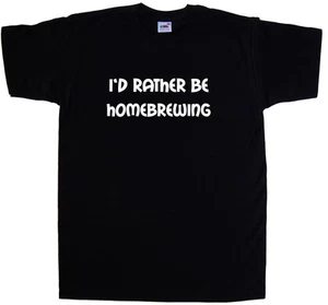 Camiseta I'd Rather Be Homebrewing - Imagen 1 de 1
