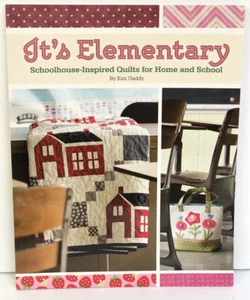 NEW IT'S ELEMENTARY: SCHOOLHOUSE-INSPIRED QUILTS FOR HOME AND SCHOOL By Kim Mint - Picture 1 of 6