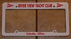 NEW LICENSE PLATE FRAME River View Yacht Club Toledo Ohio RVYC lake Erie OTTAWA 