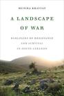A Landscape Of War: Ecologies Of Resistance And Survival In South Lebanon By Mun