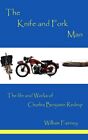 The Knife and Fork Man: The Life and Works of Charles Benjamin Redrup-Fairney, W
