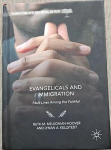 EVANGELICALS AND IMMIGRATION Fault Lines Among The Faithful Hard Cover Palgrave - Foto 1 di 6