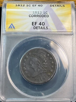 1812 Large Cent ANACS XF40 Details Corroded Bid 1650 Best Price on Ebay* CHRC - Image 1 of 2