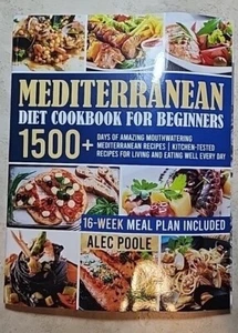 Mediterranean Diet Cookbook for Beginners: 150 Days of Amazing Mouthwatering B8 - Picture 1 of 2