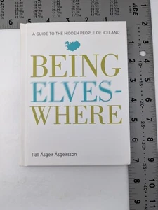 Being Elveswhere A Guide to the Hidden People of Iceland by P. A. Asgeirsson - Picture 1 of 9