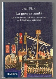 LA GUERRA SANTA formazione dell'idea di crociata nell'occidente cristiano FLORI - Picture 1 of 1