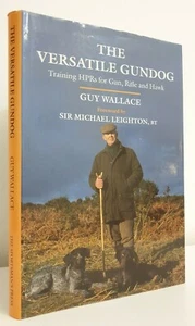 SIGNED The Versatile Gundog Guy Wallace game shooting training working dogs HPRs - Foto 1 di 3
