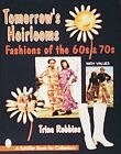 Tomorrow's Heirlooms : Fashions of the 60s & 70s, Paperback by Robbins, Trina...