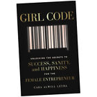 Girl Code - Cara Alwill Leyba (Paperback) - Unlocking the Secrets to Succes...Z1