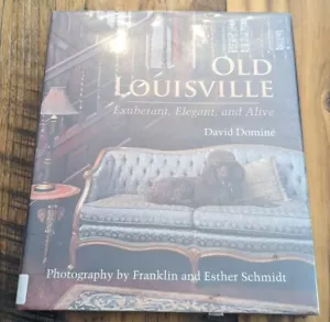 OLD LOUISVILLE: EXUBERANT, ELEGANT, AND ALIVE - Picture 1 of 6