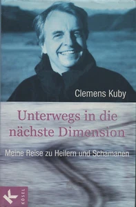 UNTERWEGS IN DIE NÄCHSTE DIMENSION - Heiler und Schamanen - Clemens Kuby BUCH - Bild 1 von 1