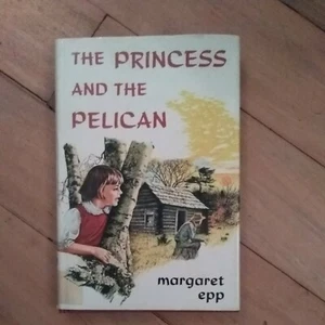 The Princess and the Pelican by Margaret Epp - 1970 Junior Age Young People Read - Picture 1 of 5