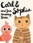 Carl and Sophia and Your Amazing Brain by Jody Moore Hardcover Book