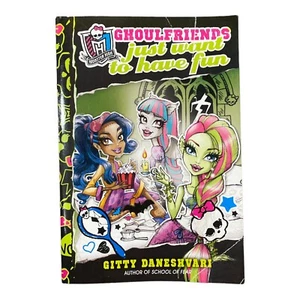 Monster High Ghoulfriends Just Want To Have Fun Book - Good Condition - Picture 1 of 3