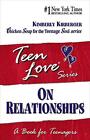 Teen Love, On Relationships: A Book For Teenagers (Teen Love Series)