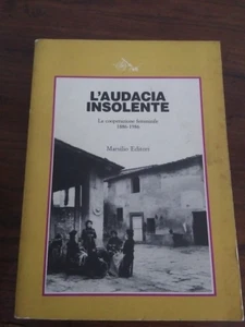 L'audacia insolente LA COOPERZIONE FEMMINILE 1886-1986 -Marsilio 1986 - Foto 1 di 2