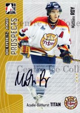 2005-06 ITG Heroes and Prospects Auto Series Two #MRY Mathieu Roy