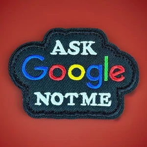 Parche táctico de moral de gancho y bucle “PREGUNTE A GOOGLE NO ME” - Imagen 1 de 3