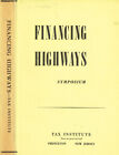 Financing Highways. Symposium november 8-9-1956 Princeton. Aa.Vv.. 1957. .