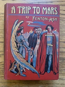 1909 | A Trip To Mars | Fenton Ash | 1st Edition INTERPLANETARY SCIENCE FICTION - Picture 1 of 10