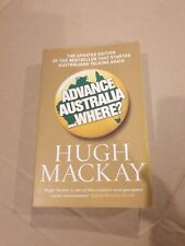 Hugh MacKay Advance Australia Where? History Politics Customs 2008 Medium PB GUC