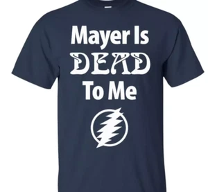 John Mayer Shirt Mayer is dead to me T-Shirt Unisex alle Größen JM265 - Bild 1 von 4