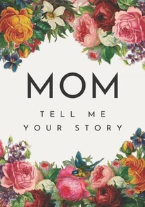 Mom Tell Me Your Story: A Guided Story Keepsake Journal Book | Perfect Gift... - Picture 1 of 2