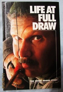 LIFE AT FULL DRAW: THE CHUCK ADAMS STORY by GREGG GUTSCHOW--HC/1st/SIGNED - Picture 1 of 5