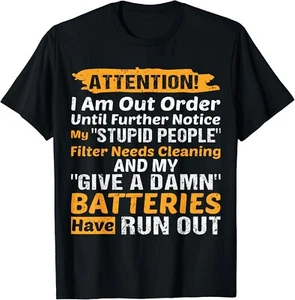 I Am Out Of Order Until Further Notice My Stupid People Tee Gift Unisex T-Shirt - Picture 1 of 3