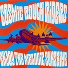 Cosmic Rough Riders,Enjoy the Melodic Sunshine, - (Compact Disc)