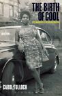 Birth of Cool : Style Narratives of the African Diaspora, Hardcover by Tulloc...