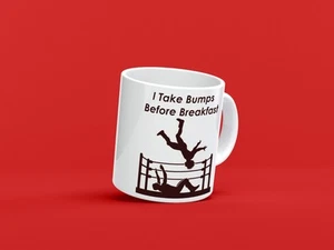 I Take Bumps Before Breakfast - Pro Wrestling Novelty 11oz Tea & Coffee Mug - Picture 1 of 4