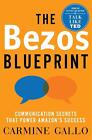The Bezos Blueprint: Communication Secrets that Power Amazon's Success by Carmin