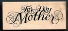 PSX FOR MY MOTHER ELEGANT SWIRL Day F2069 Word wood Birthday Mom RUBBER STAMP