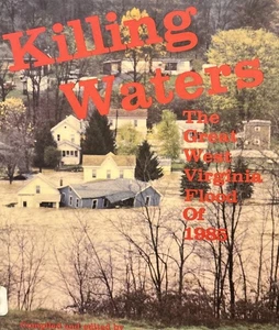 KILLING WATERS The Great West Virginia Flood of 1985 Bob Teets Shelby Young - Bild 1 von 7