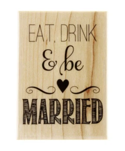 NEW Hampton Art™ EAT DRINK & BE MARRIED Wooden Rubber STAMP Love WEDDING Card - Picture 1 of 2