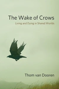 The Wake of Crows: Living and Dying in Shared Worlds (Critical Perspectives ... - Bild 1 von 1