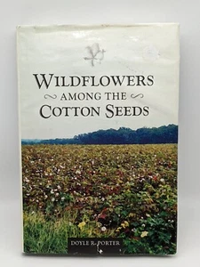 Wildflowers Among The Cotton Seeds by Doyle R. Porter, SIGNED COPY - Picture 1 of 4
