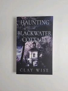 The Haunting of Blackwater Cottage by Clay Wise - Picture 1 of 3
