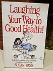 Laughing Your Way To Good Health, Susan Vass