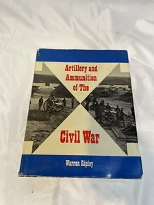 Artillery and Ammunition of the Civil War 1970 Warren Ripley Hardcover - Picture 1 of 12