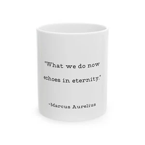 Marcus Aurelius Quote Echos In Eternity Ceramic White Coffee Mug Cup 11oz Gift - Picture 1 of 6