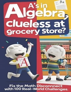 A's in Algebra, Clueless at Grocery Store?: Fix the math disconnect with 100 Rea - Picture 1 of 1