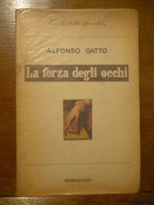 ALFONSO GATTO LA FORZA DEGLI OCCHI Lo specchio Mondadori 1954 prima edizione - Foto 1 di 1