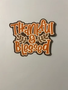 Thankful & Blessed Scrapbook Title Handmade Paper Pieced Die Cut Thanksgiving - Picture 1 of 3